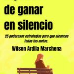 El poder de ganar en silencio